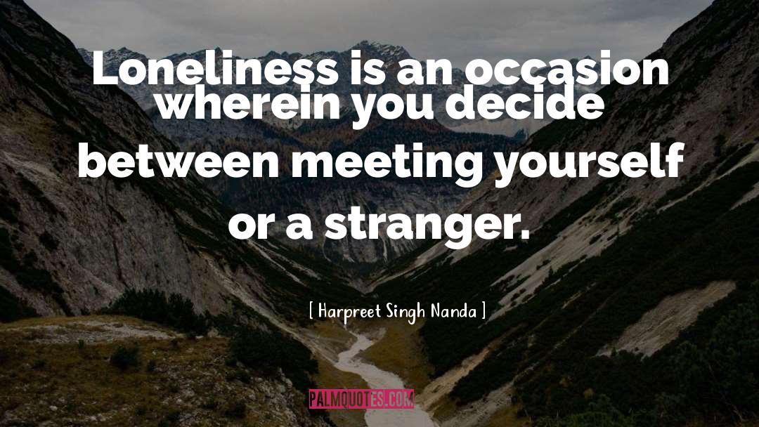 Harpreet Singh Nanda Quotes: Loneliness is an occasion wherein