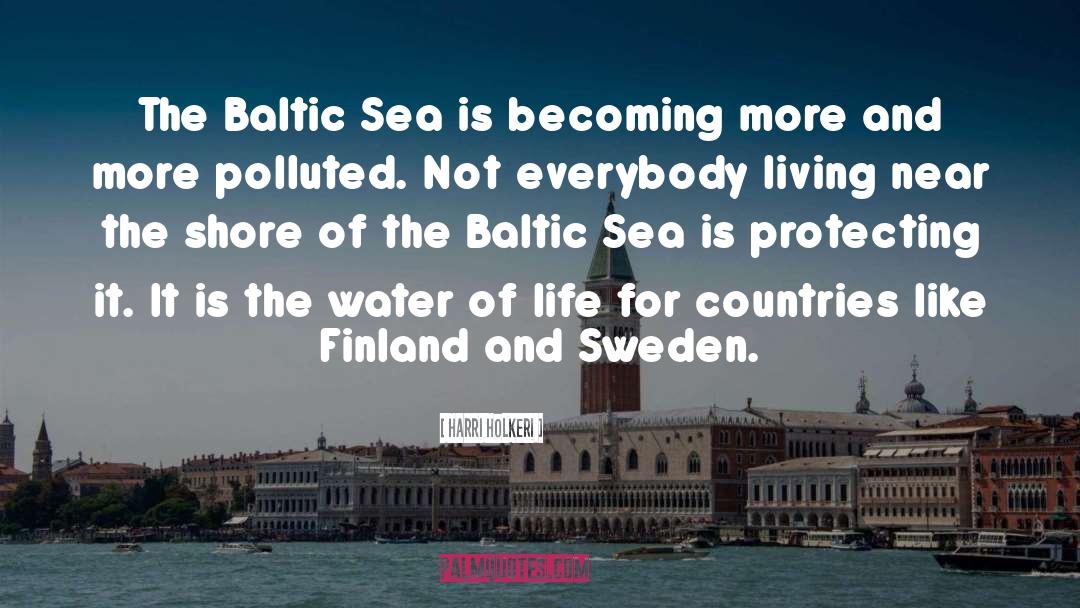 Harri Holkeri Quotes: The Baltic Sea is becoming