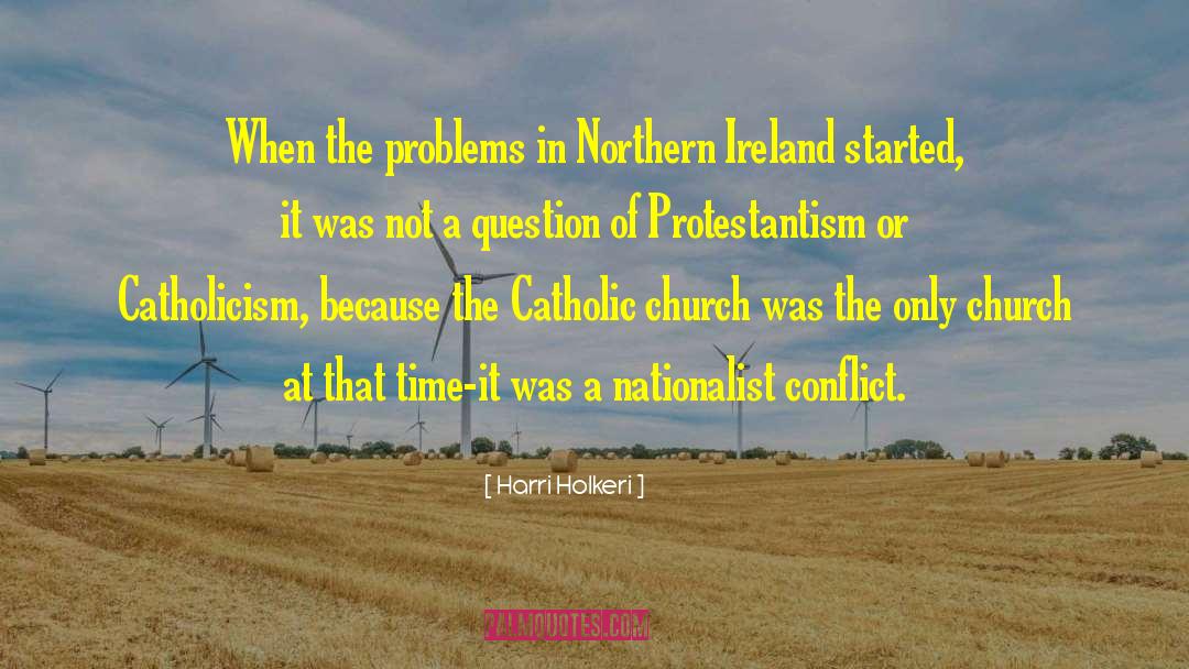 Harri Holkeri Quotes: When the problems in Northern