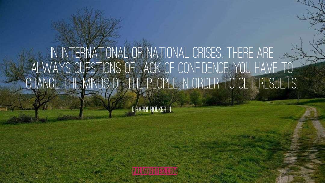 Harri Holkeri Quotes: In international or national crises,