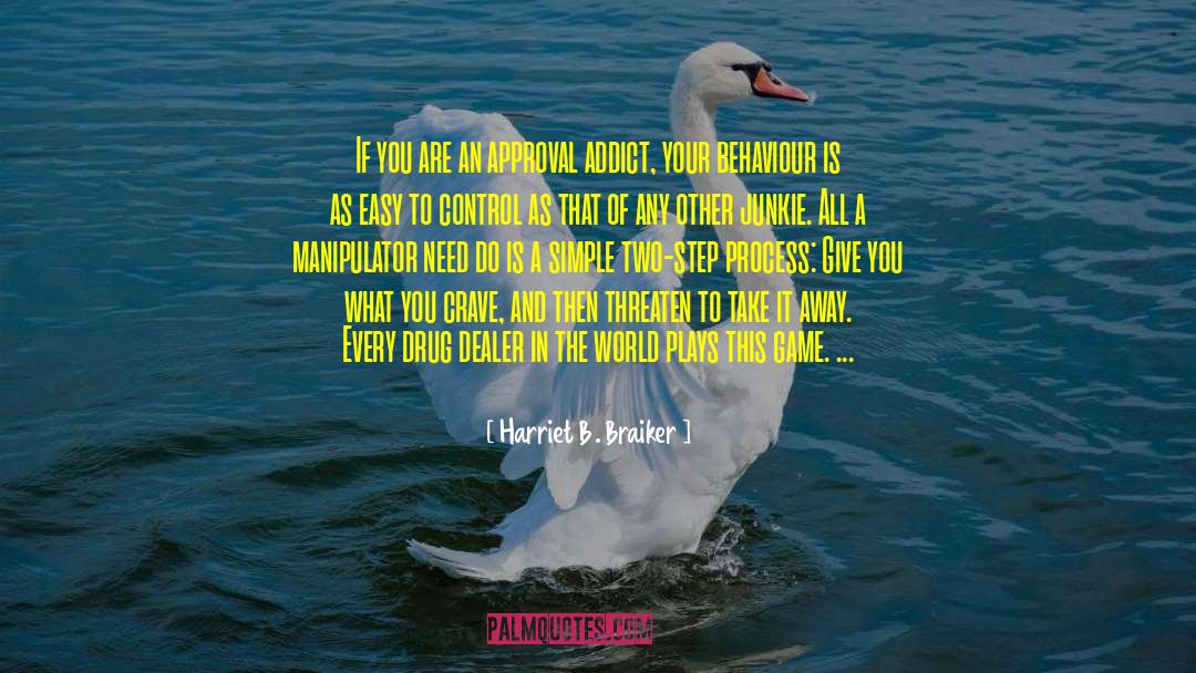 Harriet B. Braiker Quotes: If you are an approval