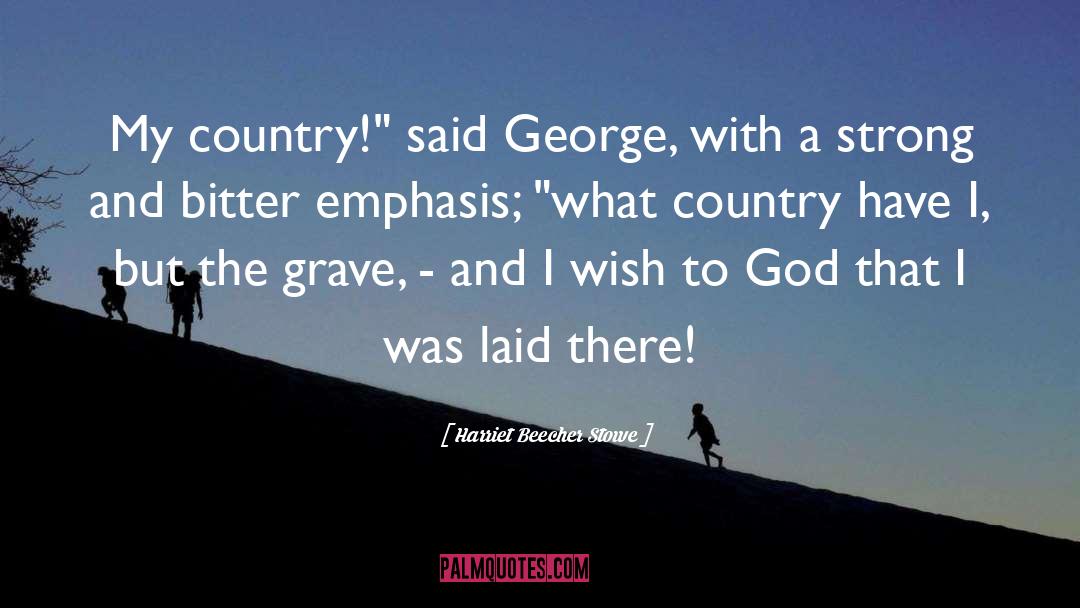 Harriet Beecher Stowe Quotes: My country!