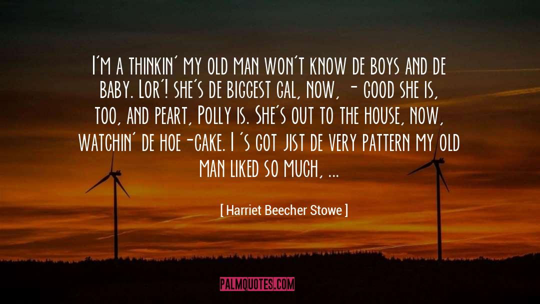 Harriet Beecher Stowe Quotes: I'm a thinkin' my old