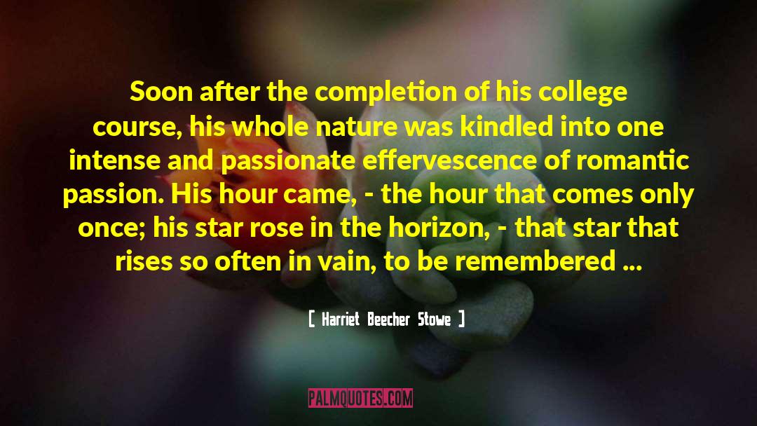 Harriet Beecher Stowe Quotes: Soon after the completion of