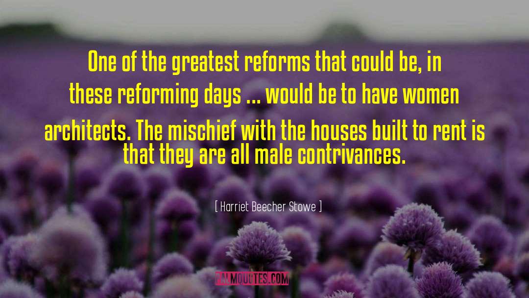 Harriet Beecher Stowe Quotes: One of the greatest reforms