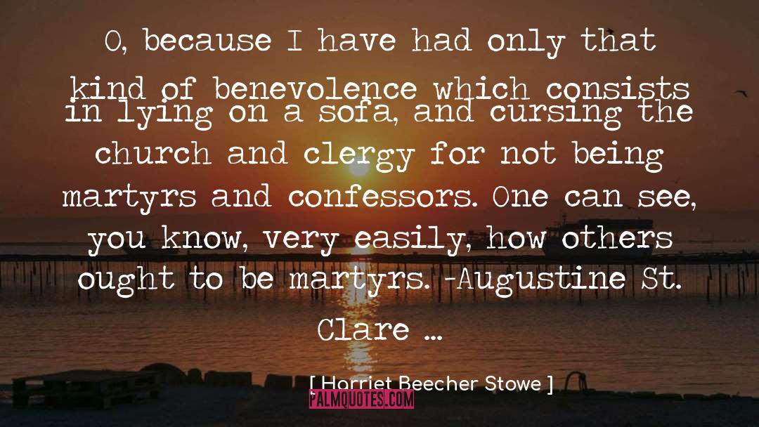 Harriet Beecher Stowe Quotes: O, because I have had