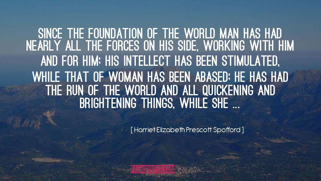 Harriet Elizabeth Prescott Spofford Quotes: Since the foundation of the