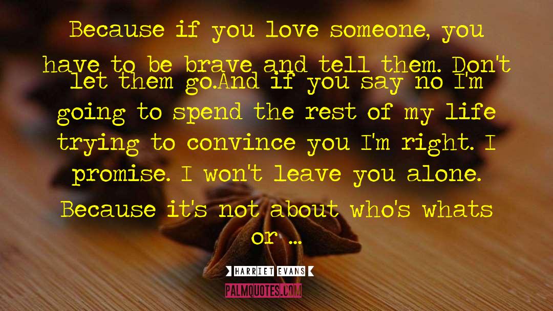 Harriet Evans Quotes: Because if you love someone,