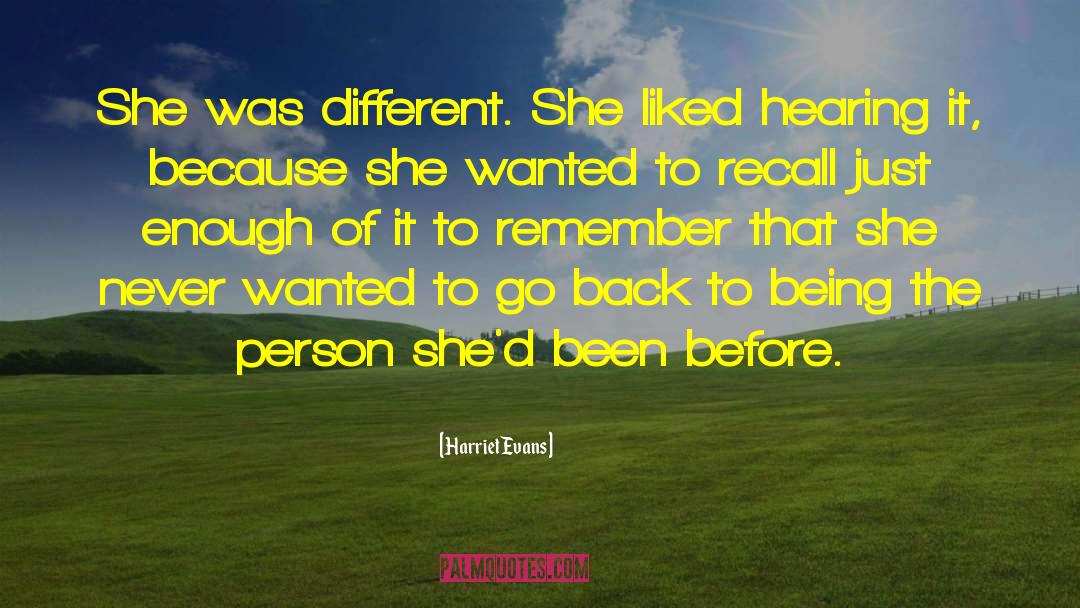Harriet Evans Quotes: She was different. She liked