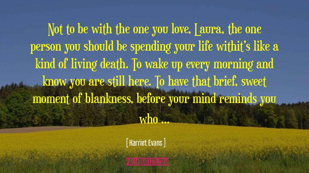 Harriet Evans Quotes: Not to be with the