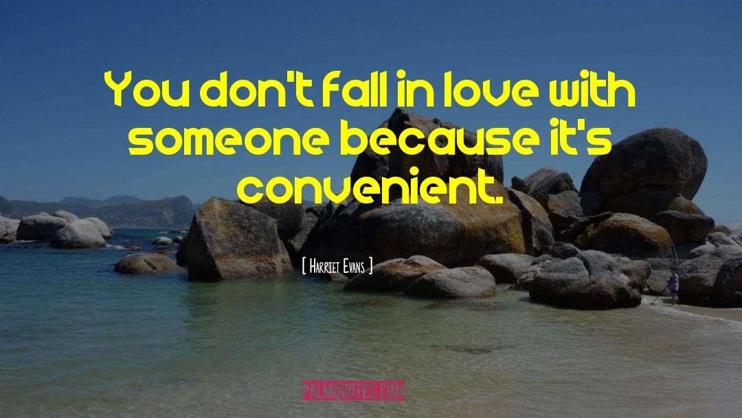 Harriet Evans Quotes: You don't fall in love