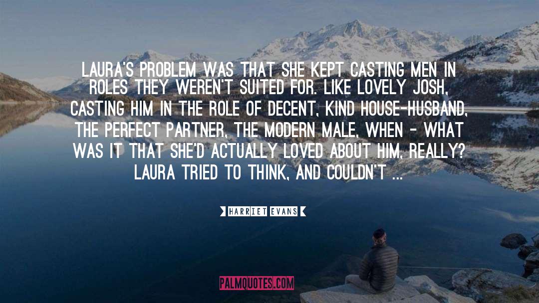 Harriet Evans Quotes: Laura's problem was that she