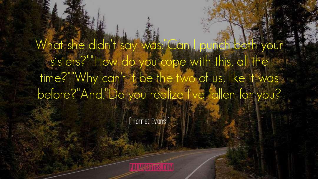 Harriet Evans Quotes: What she didn't say was:<br>