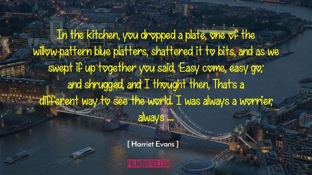 Harriet Evans Quotes: In the kitchen, you dropped