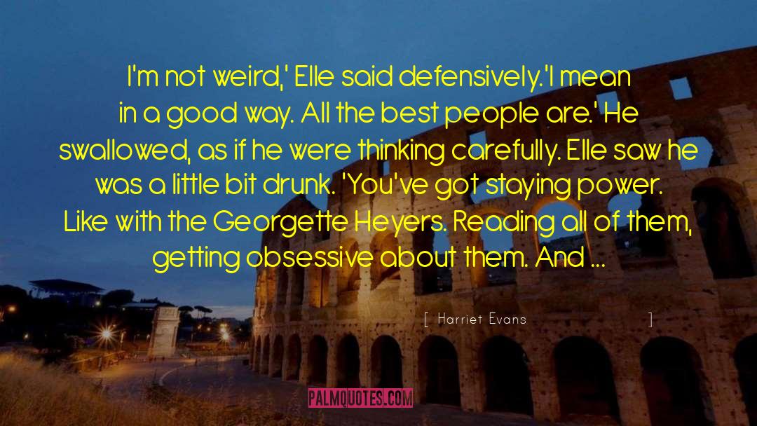 Harriet Evans Quotes: I'm not weird,' Elle said