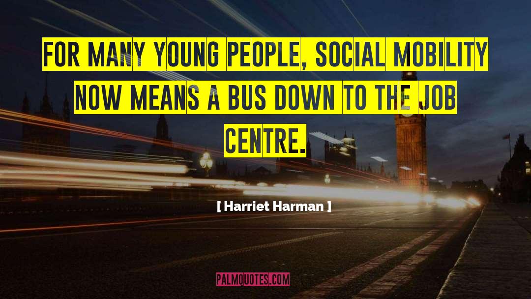 Harriet Harman Quotes: For many young people, social