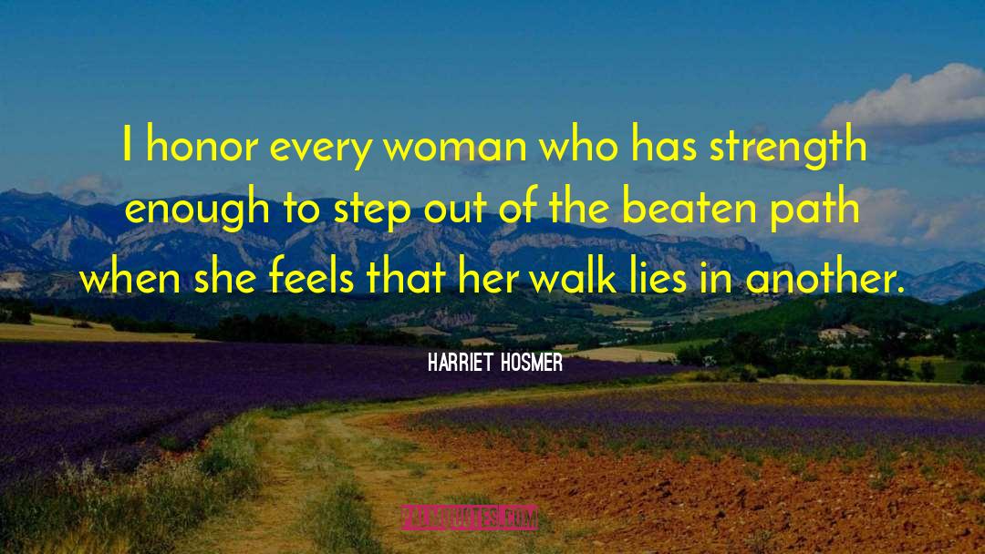 Harriet Hosmer Quotes: I honor every woman who