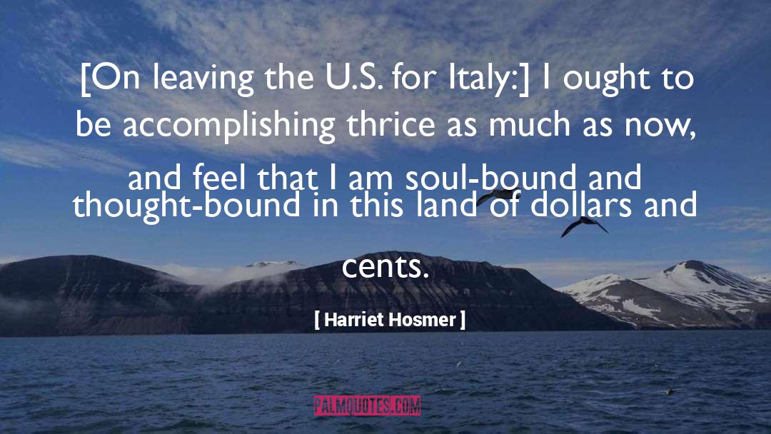 Harriet Hosmer Quotes: [On leaving the U.S. for