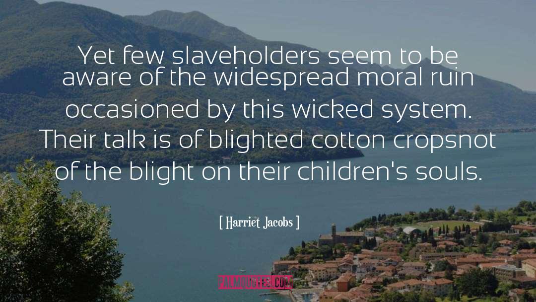 Harriet Jacobs Quotes: Yet few slaveholders seem to