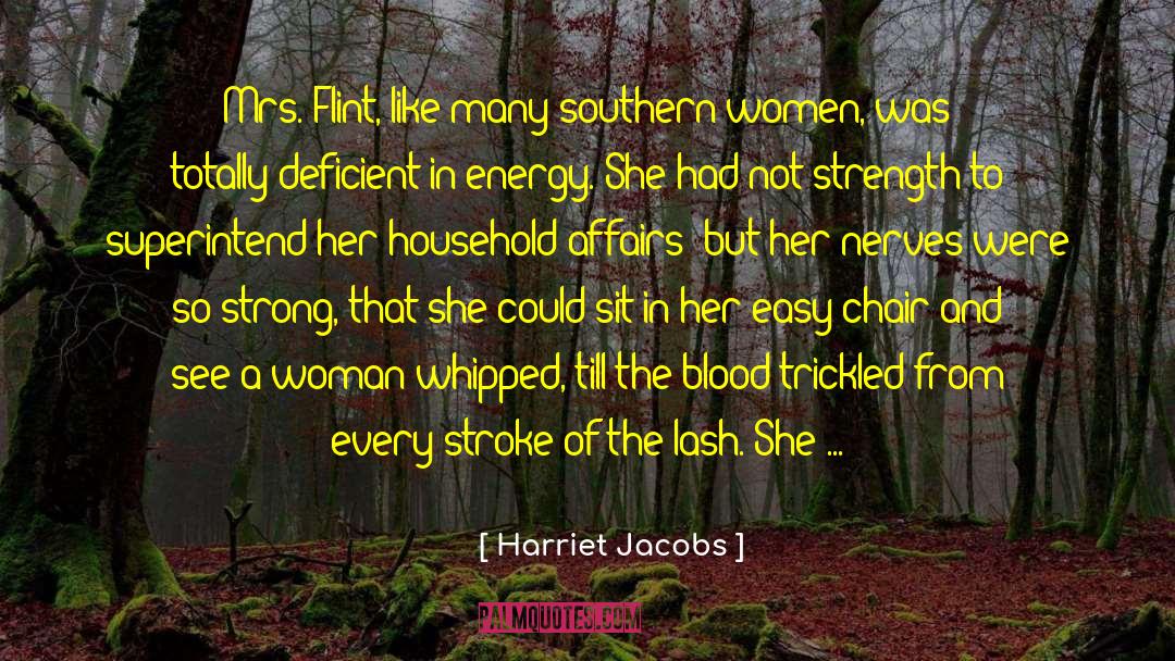 Harriet Jacobs Quotes: Mrs. Flint, like many southern