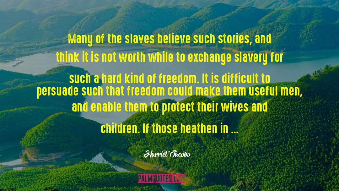 Harriet Jacobs Quotes: Many of the slaves believe