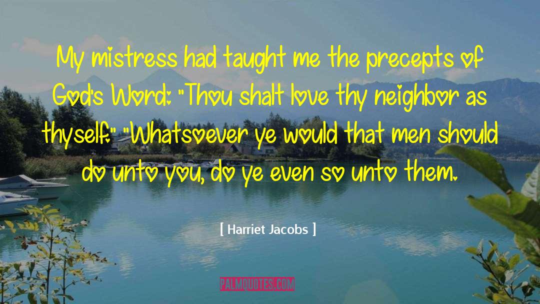 Harriet Jacobs Quotes: My mistress had taught me
