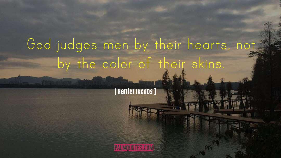 Harriet Jacobs Quotes: God judges men by their