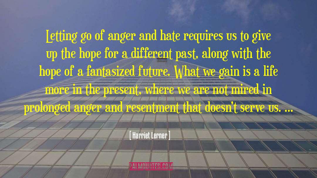 Harriet Lerner Quotes: Letting go of anger and