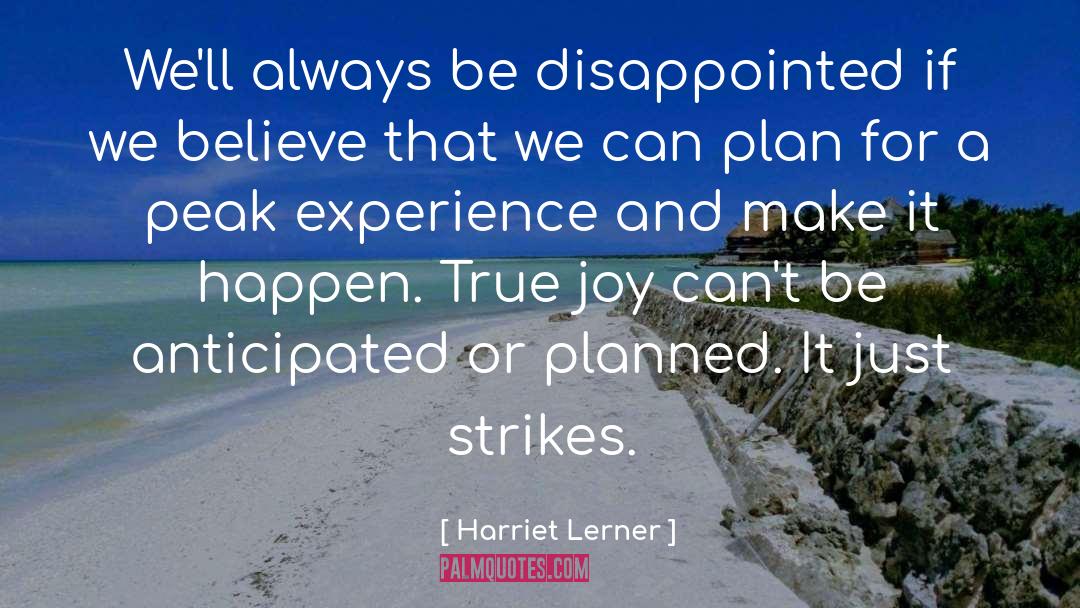 Harriet Lerner Quotes: We'll always be disappointed if