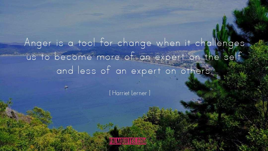 Harriet Lerner Quotes: Anger is a tool for