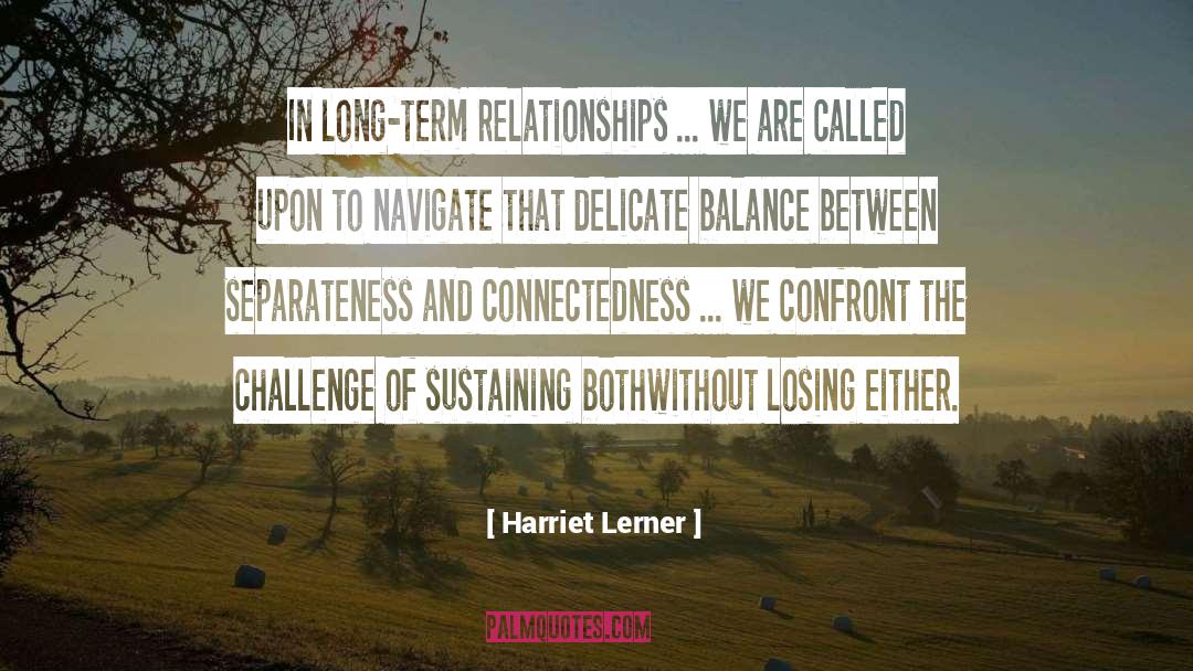 Harriet Lerner Quotes: In long-term relationships ... we