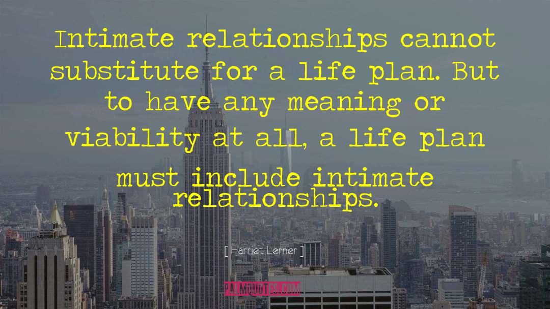 Harriet Lerner Quotes: Intimate relationships cannot substitute for