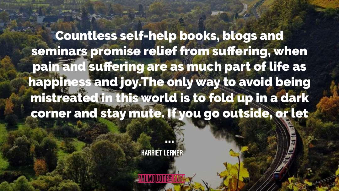 Harriet Lerner Quotes: Countless self-help books, blogs and