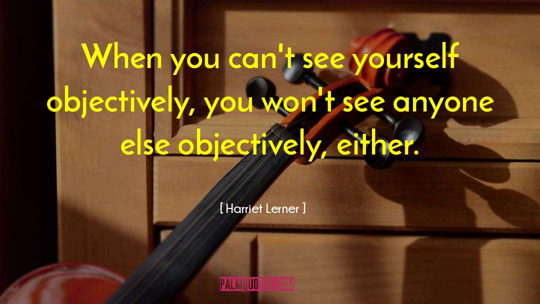 Harriet Lerner Quotes: When you can't see yourself