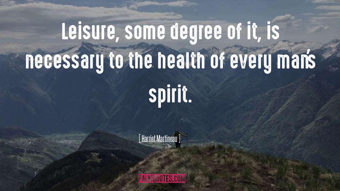 Harriet Martineau Quotes: Leisure, some degree of it,