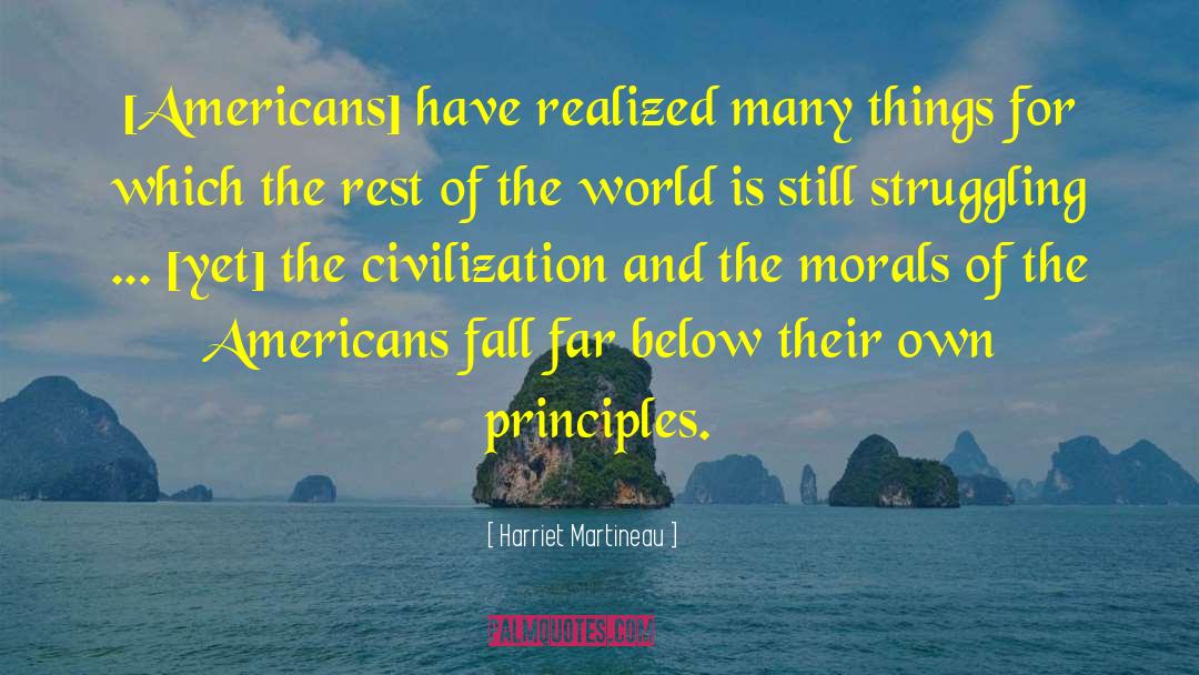 Harriet Martineau Quotes: [Americans] have realized many things