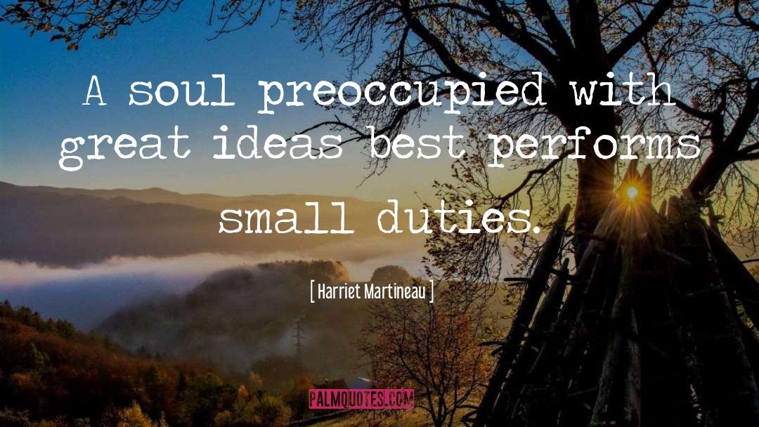 Harriet Martineau Quotes: A soul preoccupied with great