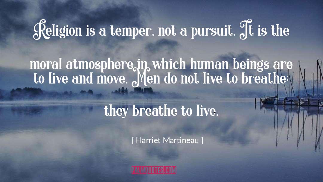 Harriet Martineau Quotes: Religion is a temper, not