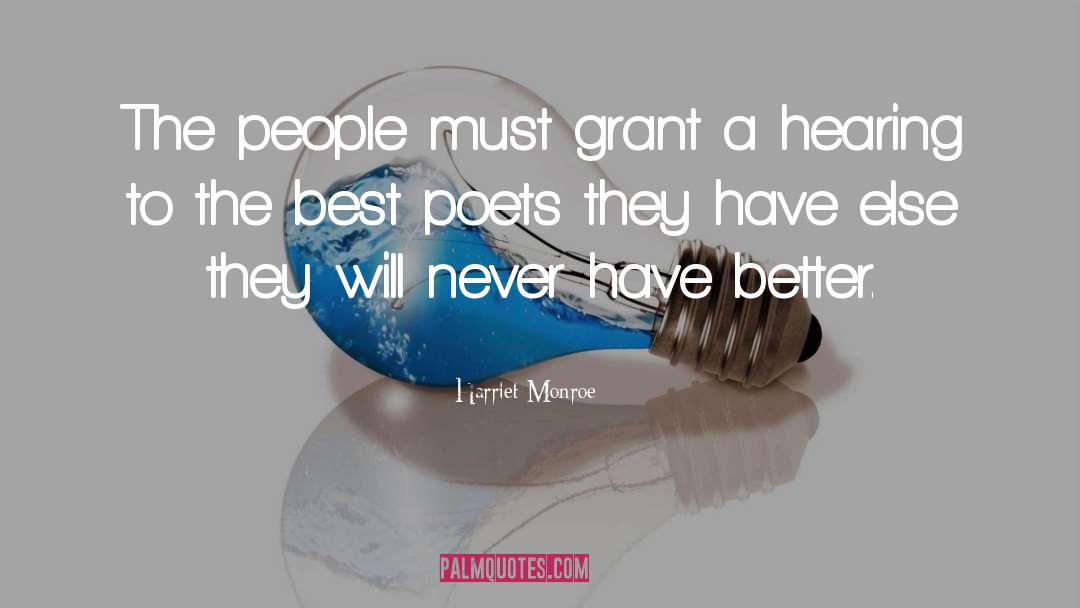 Harriet Monroe Quotes: The people must grant a