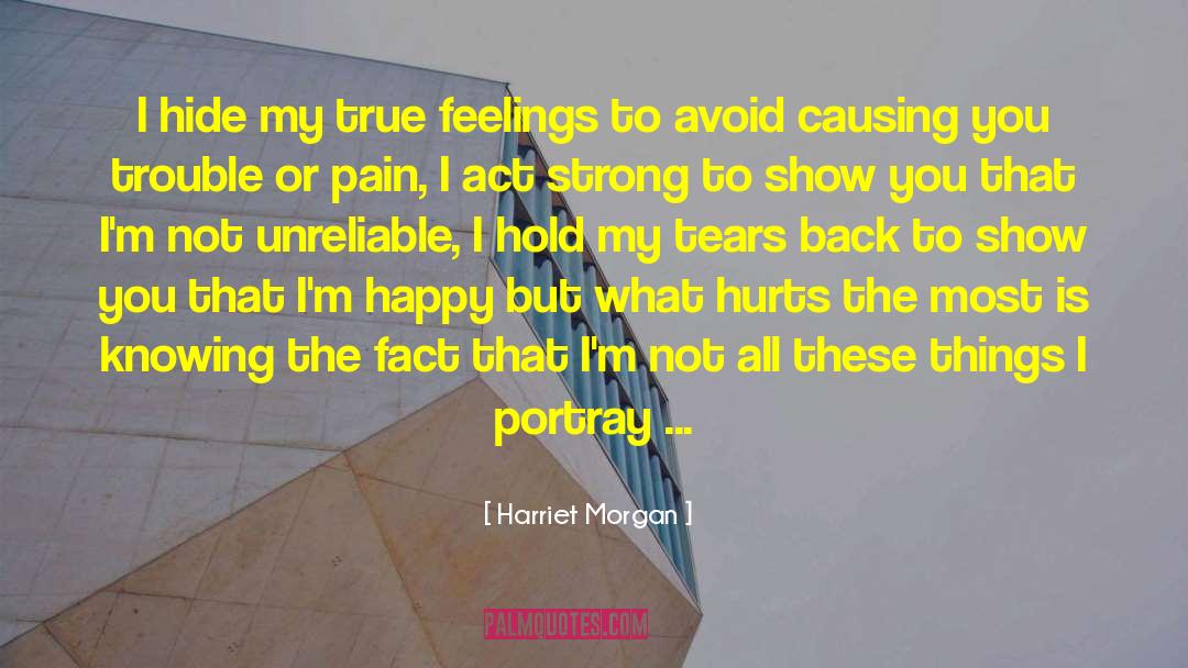 Harriet Morgan Quotes: I hide my true feelings