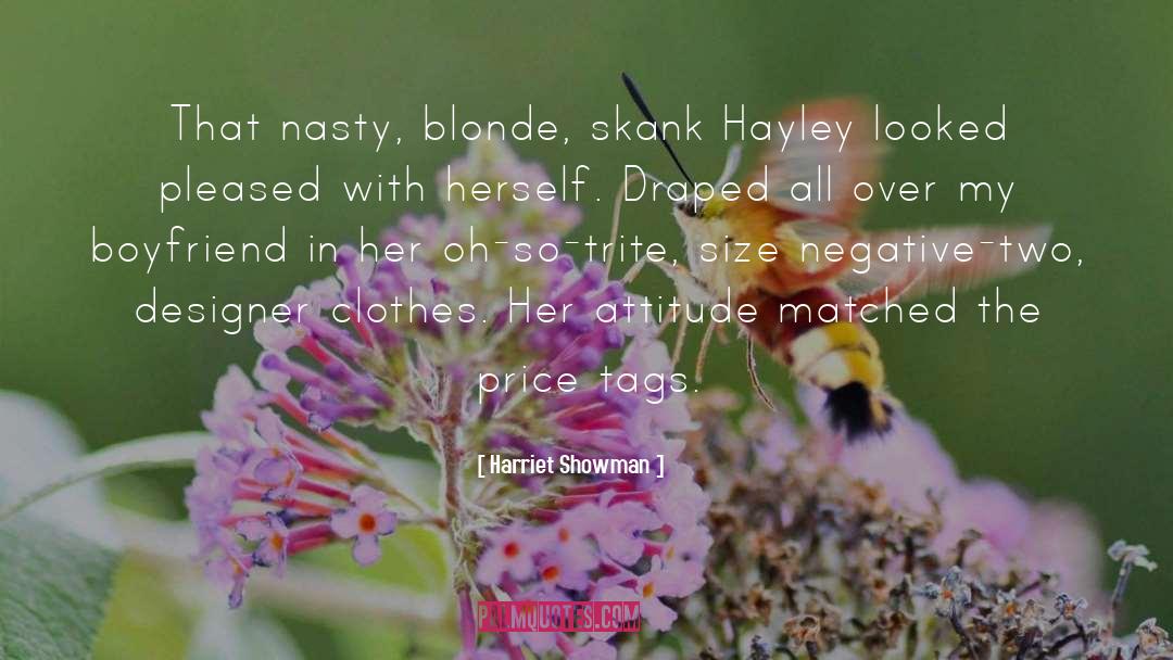 Harriet Showman Quotes: That nasty, blonde, skank Hayley