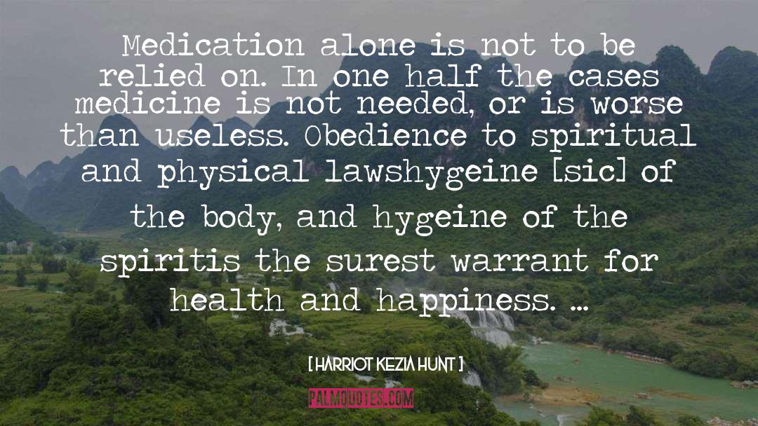 Harriot Kezia Hunt Quotes: Medication alone is not to