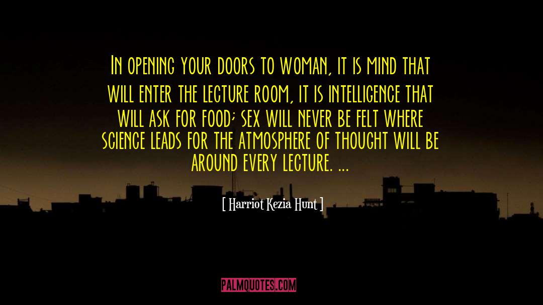Harriot Kezia Hunt Quotes: In opening your doors to
