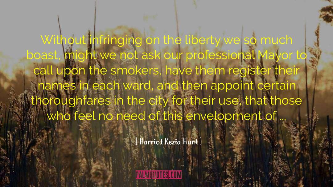 Harriot Kezia Hunt Quotes: Without infringing on the liberty