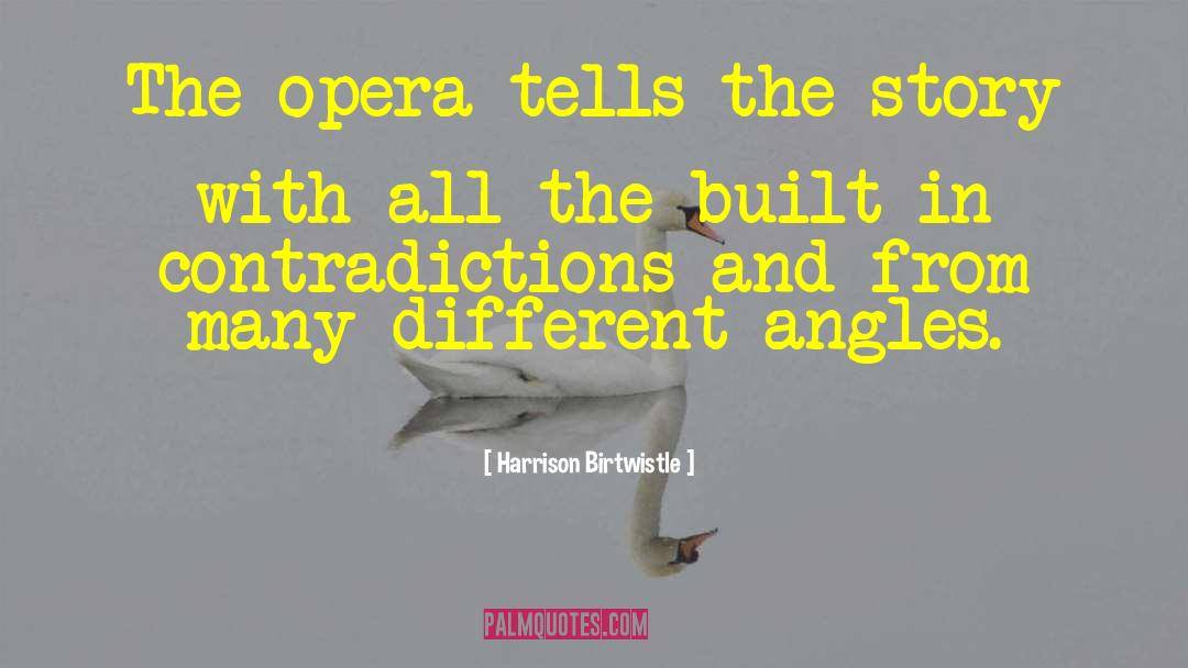 Harrison Birtwistle Quotes: The opera tells the story