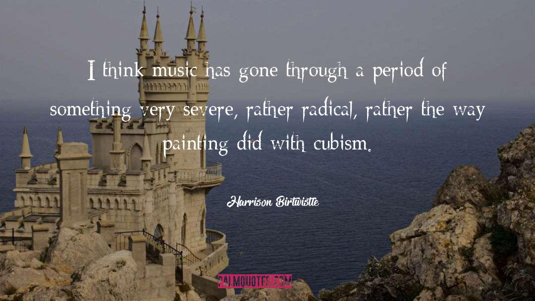Harrison Birtwistle Quotes: I think music has gone