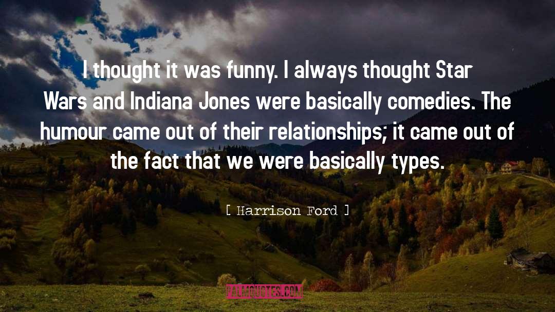 Harrison Ford Quotes: I thought it was funny.