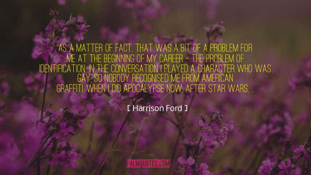 Harrison Ford Quotes: As a matter of fact,