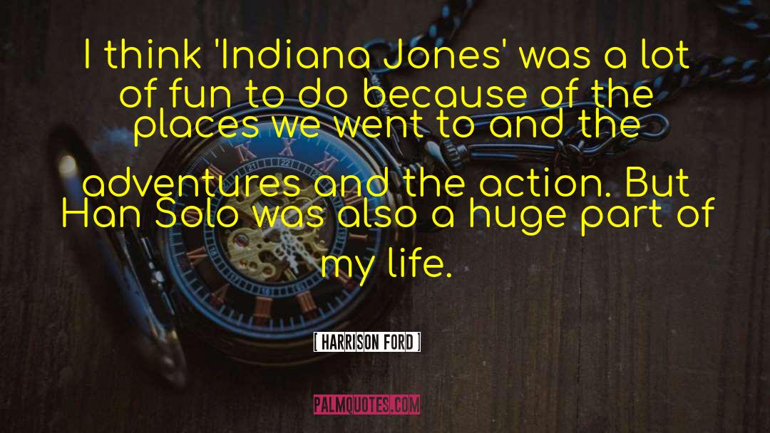 Harrison Ford Quotes: I think 'Indiana Jones' was