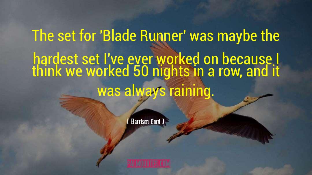 Harrison Ford Quotes: The set for 'Blade Runner'